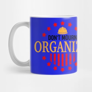 Don't Mourn ORGANIZE! Mug